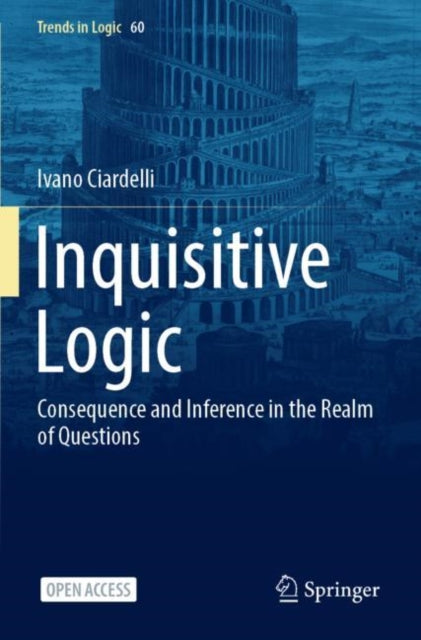 Book cover of: Inquisitive Logic. By: Ivano Ciardelli