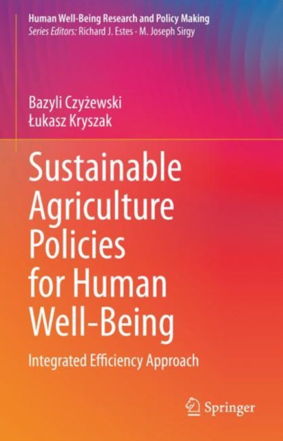 Book cover of: Sustainable Agriculture Policies for Human Well-Being. By: Bazyli Czyżewski