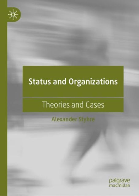 Book cover of: Status and Organizations. By: Alexander Styhre