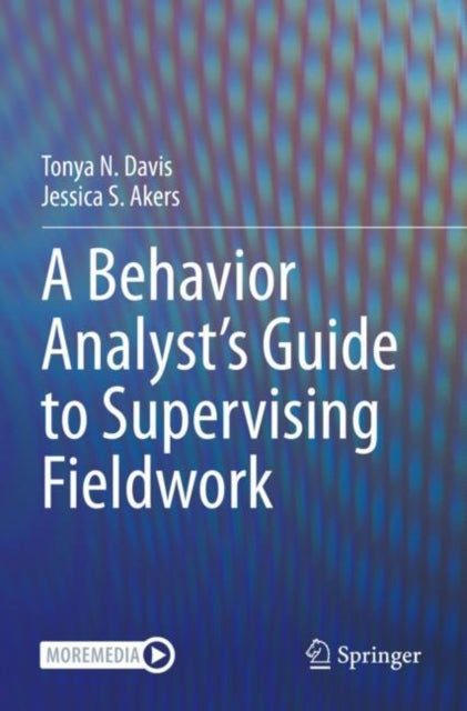 Book cover of: A Behavior Analyst’s Guide to Supervising Fieldwork. By: Tonya N. Davis