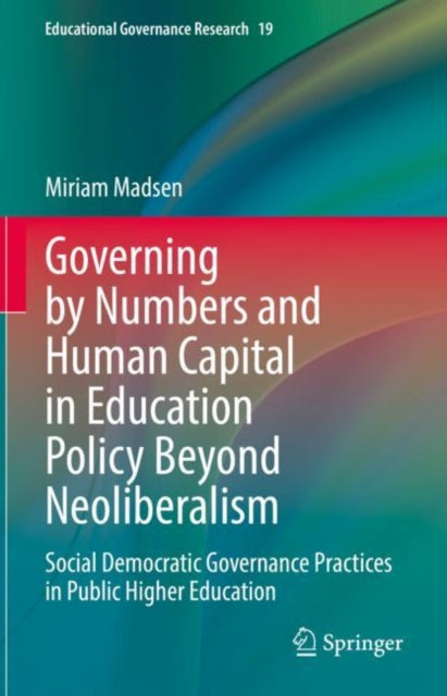 Book cover of: Governing by Numbers and Human Capital in Education Policy Beyond Neoliberalism. By: Miriam Madsen