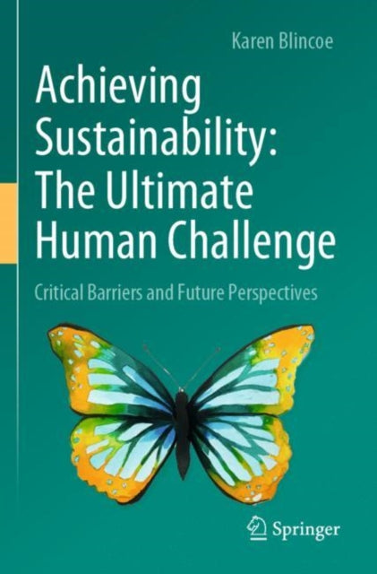 Book cover of: Achieving Sustainability: The Ultimate Human Challenge. By: Karen Blincoe