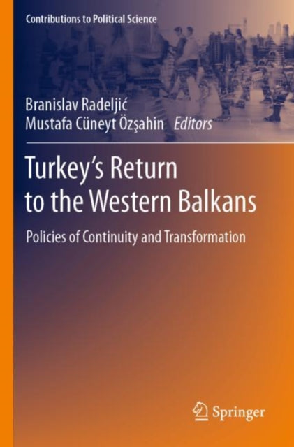 Book cover of: Turkey’s Return to the Western Balkans. By: Branislav Radeljić