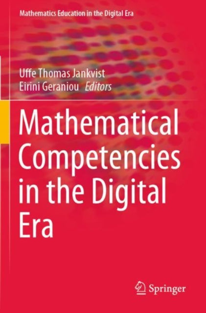 Book cover of: Mathematical Competencies in the Digital Era. By: Uffe Thomas Jankvist