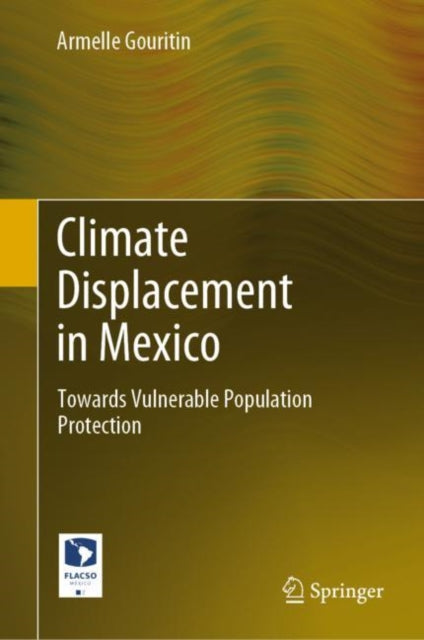 Book cover of: Climate Displacement in Mexico. By: Armelle Gouritin