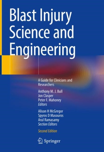 Book cover of: Blast Injury Science and Engineering. By: Anthony M. J. Bull