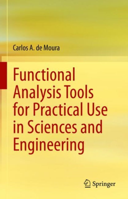 Book cover of: Functional Analysis Tools for Practical Use in Sciences and Engineering. By: Carlos A. De Moura