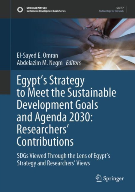 Book cover of: Egypt’s Strategy to Meet the Sustainable Development Goals and Agenda 2030: Researchers' Contributions. By: El-Sayed Ewis Omran