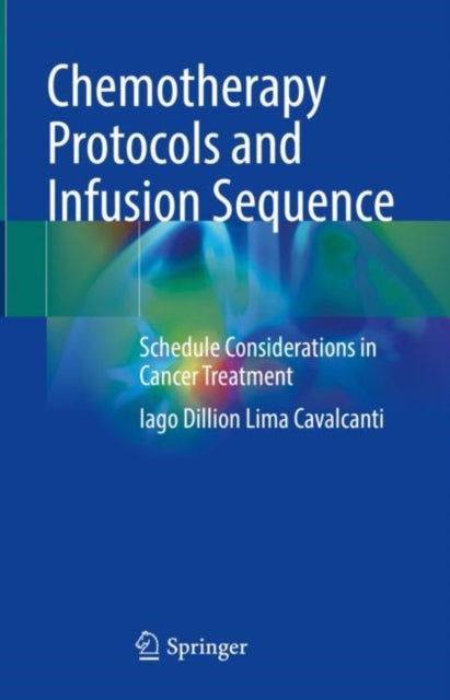 Book cover of: Chemotherapy Protocols and Infusion Sequence. By: Iago Dillion Lima Cavalcanti