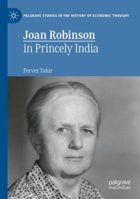 Book cover of: Joan Robinson in Princely India. By: Pervez Tahir