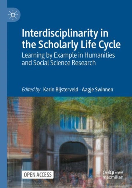 Book cover of: Interdisciplinarity in the Scholarly Life Cycle. By: Karin Bijsterveld
