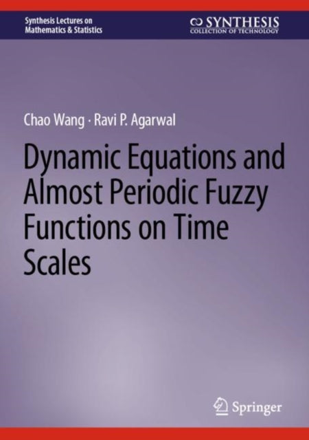 Book cover of: Dynamic Equations and Almost Periodic Fuzzy Functions on Time Scales. By: Chao Wang