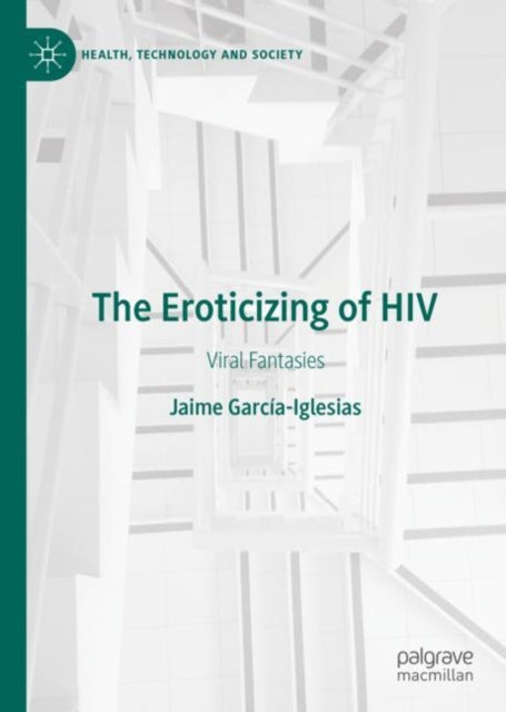 Book cover of: Eroticizing of HIV. By: Jaime Garcia Iglesias