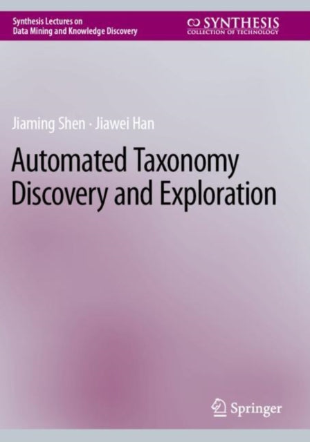Book cover of: Automated Taxonomy Discovery and Exploration. By: Jiaming Shen