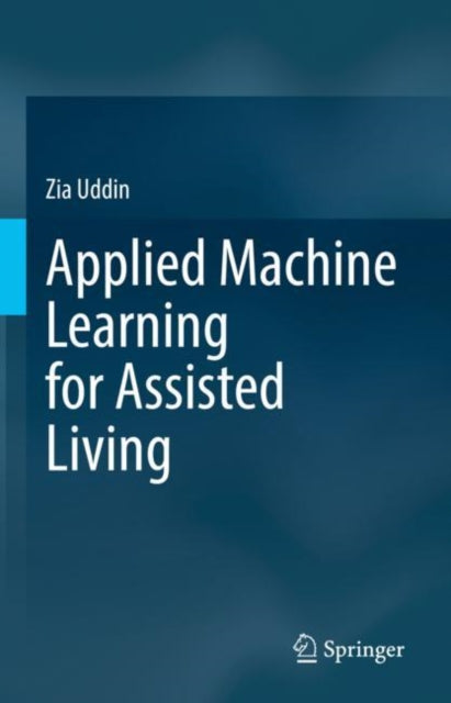 Book cover of: Applied Machine Learning for Assisted Living. By: Zia Uddin