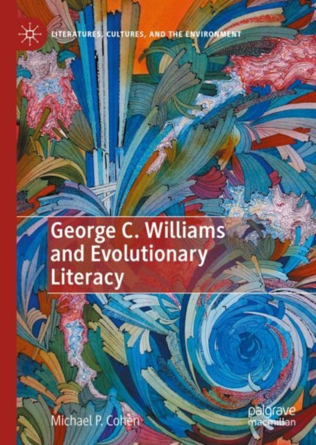 Book cover of: George C. Williams and Evolutionary Literacy. By: Michael P. Cohen