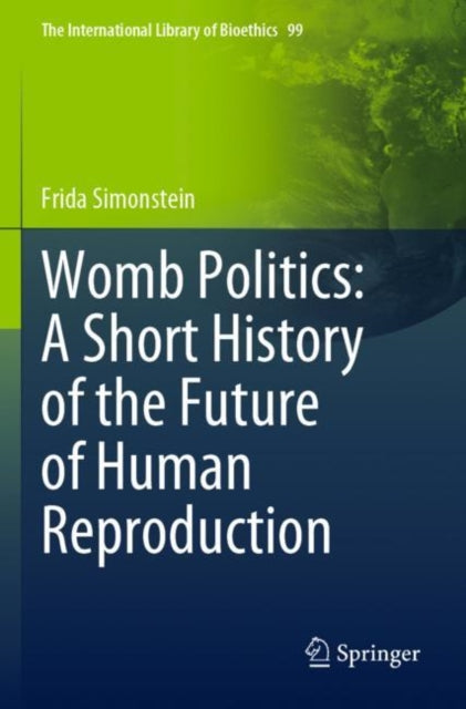 Book cover of: Womb Politics: A Short History of the Future of Human Reproduction. By: Frida Simonstein