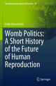 Book cover of: Womb Politics: A Short History of the Future of Human Reproduction. By: Frida Simonstein