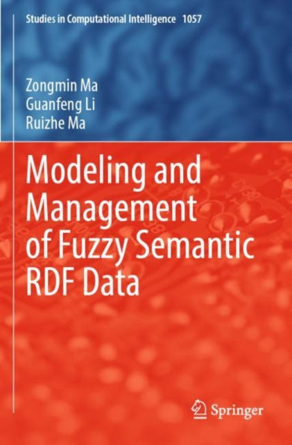 Book cover of: Modeling and Management of Fuzzy Semantic RDF Data. By: Zongmin Ma