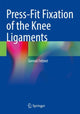 Book cover of: Press-Fit Fixation of the Knee Ligaments. By: Gernot Felmet
