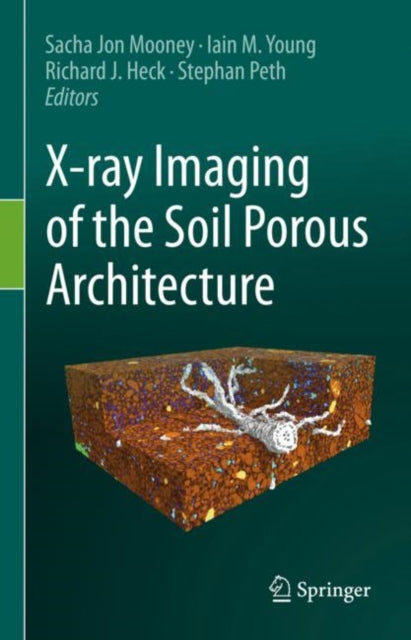 Book cover of: X-ray Imaging of the Soil Porous Architecture. By: Sacha Jon Mooney