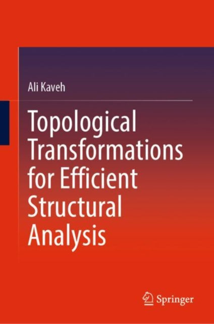 Book cover of: Topological Transformations for Efficient Structural Analysis. By: Ali Kaveh