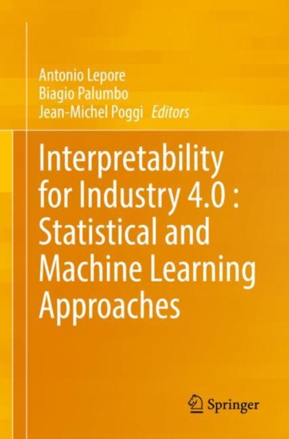 Book cover of: Interpretability for Industry 4.0 : Statistical and Machine Learning Approaches. By: Antonio Lepore