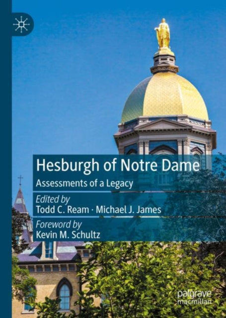 Book cover of: Hesburgh of Notre Dame. By: Todd C. Ream