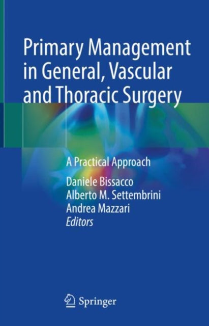 Book cover of: Primary Management in General, Vascular and Thoracic Surgery. By: Daniele Bissacco