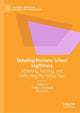 Book cover of: Debating Business School Legitimacy. By: Anders Örtenblad