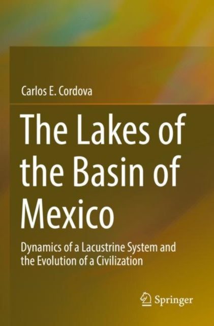 Book cover of: Lakes of the Basin of Mexico. By: Carlos E. Cordova