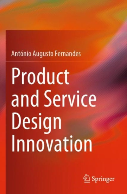 Book cover of: Product and Service Design Innovation. By: António Augusto Fernandes