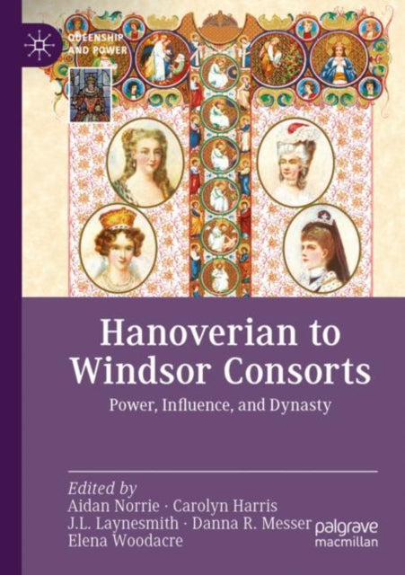 Book cover of: Hanoverian to Windsor Consorts. By: Aidan Norrie