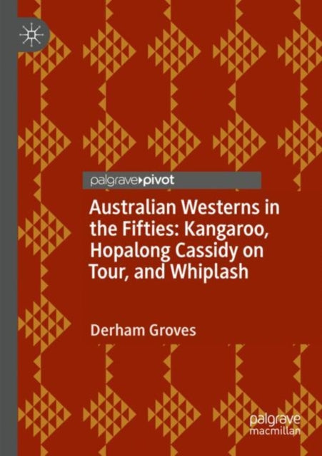 Book cover of: Australian Westerns in the Fifties. By: Derham Groves