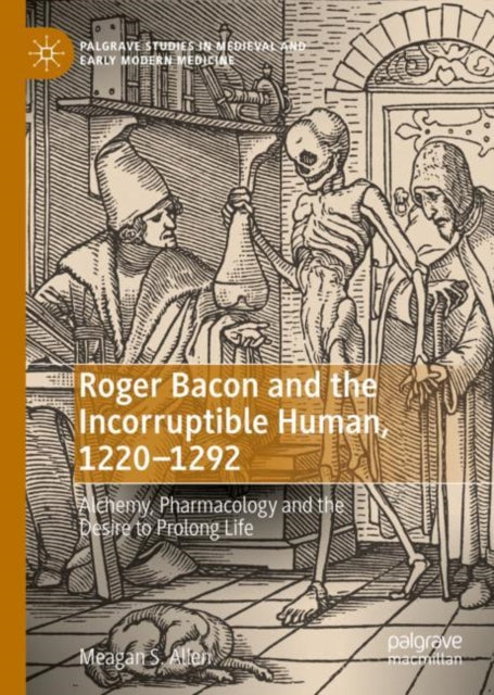 Book cover of: Roger Bacon and the Incorruptible Human, 1220-1292. By: Meagan S. Allen