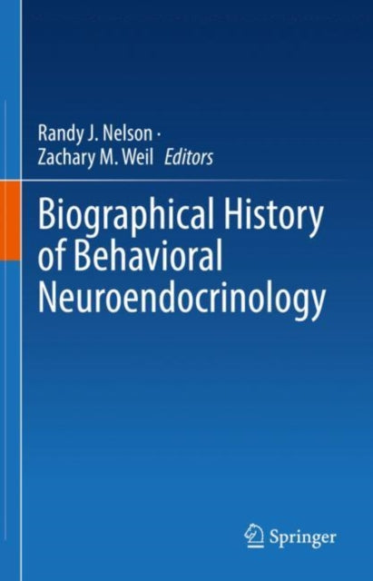 Book cover of: Biographical History of Behavioral Neuroendocrinology. By: Randy J. Nelson