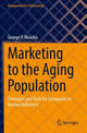Book cover of: Marketing to the Aging Population. By: George P. Moschis