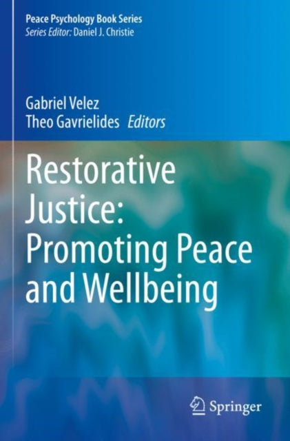 Book cover of: Restorative Justice: Promoting Peace and Wellbeing. By: Gabriel Velez
