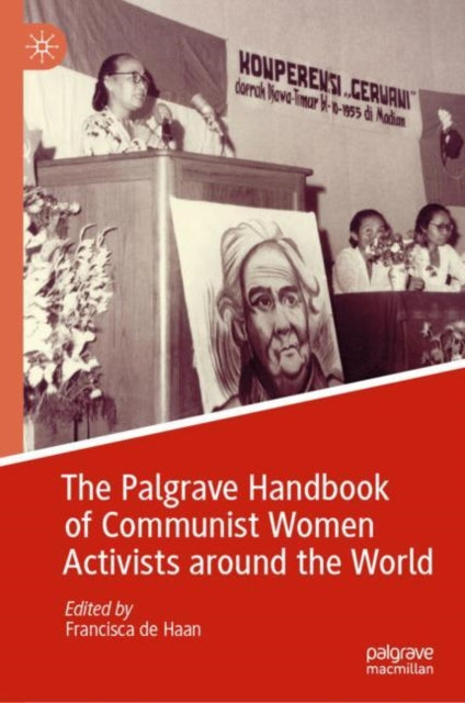 Book cover of: Palgrave Handbook of Communist Women Activists around the World. By: Francisca de Haan