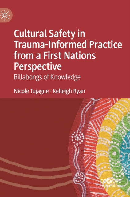 Book cover of: Cultural Safety in Trauma-Informed Practice from a First Nations Perspective. By: Nicole Tujague