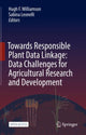 Book cover of: Towards Responsible Plant Data Linkage: Data Challenges for Agricultural Research and Development. By: Sabina Leonelli