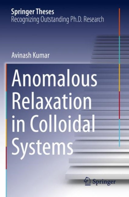 Book cover of: Anomalous Relaxation in Colloidal Systems. By: Avinash Kumar