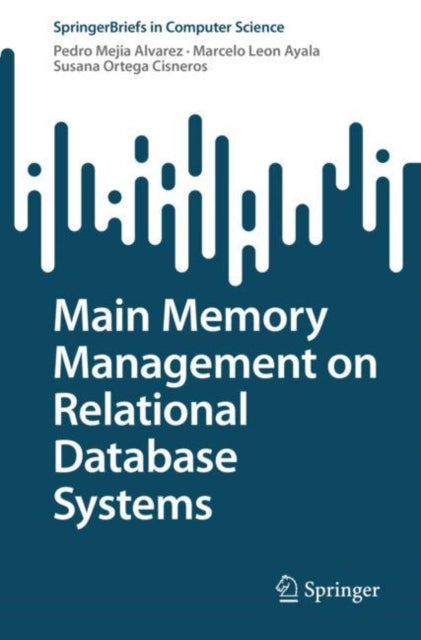 Book cover of: Main Memory Management on Relational Database Systems. By: Pedro Mejia Alvarez