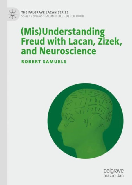 Book cover of: (Mis)Understanding Freud with Lacan, Zizek, and Neuroscience. By: Robert Samuels