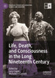 Book cover of: Life, Death, and Consciousness in the Long Nineteenth Century. By: Lucy Cogan