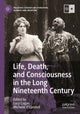 Book cover of: Life, Death, and Consciousness in the Long Nineteenth Century. By: Lucy Cogan