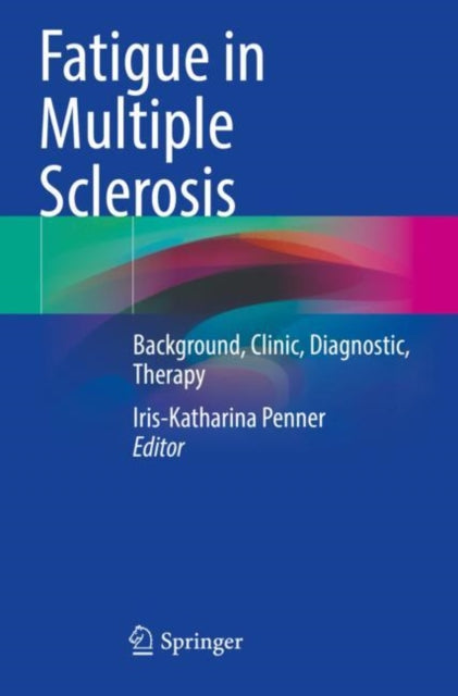 Book cover of: Fatigue in Multiple Sclerosis. By: Iris-Katharina Penner