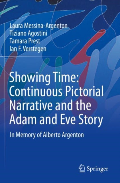 Book cover of: Showing Time: Continuous Pictorial Narrative and the Adam and Eve Story. By: Laura Messina-Argenton