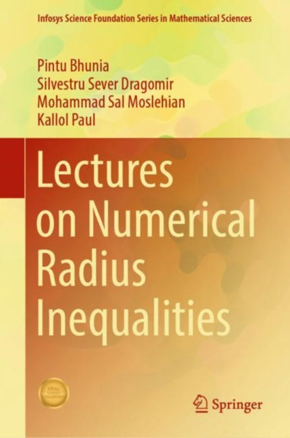Book cover of: Lectures on Numerical Radius Inequalities. By: Pintu Bhunia