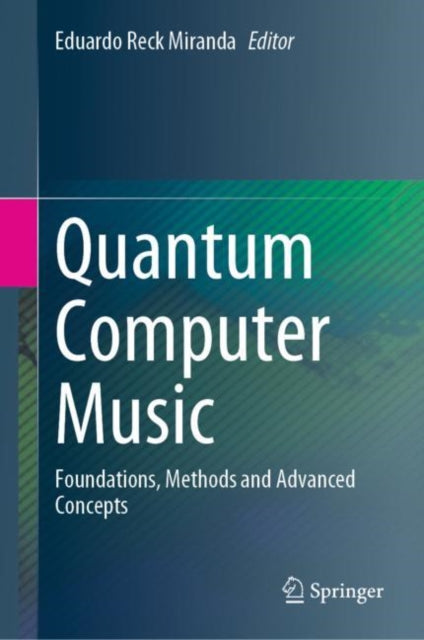 Book cover of: Quantum Computer Music. By: Eduardo Reck Miranda